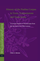 History of the Pauline Corpus in Texts, Transmissions and Trajectories : A Textual Analysis of Manuscripts from the Second to the Fifth Century 9004428224 Book Cover