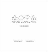 Eleven Madison Park: The Cookbook 0316098515 Book Cover