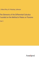 The Elements of the Differential Calculus Founded on the Method of Rates or Fluxions: Part 2 3382825562 Book Cover