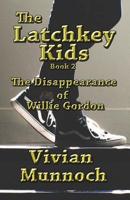 The Latchkey Kids: The Disappearance of Willie Gordon: Book 2 1797415638 Book Cover