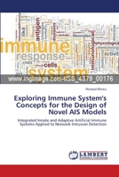 Exploring Immune System's Concepts for the Design of Novel AIS Models: Integrated Innate and Adaptive Artificial Immune Systems Applied to Network Intrusion Detection 3659129968 Book Cover