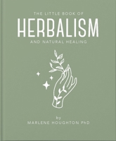 The Little Book of Herbalism and Natural Healing 1911610899 Book Cover