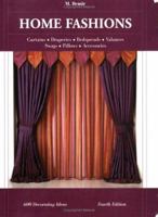 Home Fashions: Curtains, Draperies, Bedspreads, Valances, Swags, Pillows, Accessories 1890379131 Book Cover