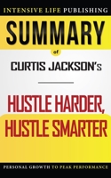 Summary of Hustle Harder, Hustle Smarter B08KSXC858 Book Cover