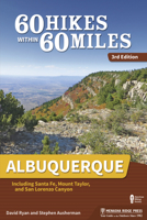 60 Hikes Within 60 Miles: Albuquerque: Including Santa Fe, Mount Taylor, and San Lorenzo Canyon 1634041542 Book Cover