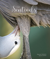 The Sentinels: Cranes of South Africa 0639947336 Book Cover
