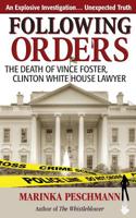 Following Orders: The Death of Vince Foster, Clinton White House Lawyer 0987834320 Book Cover