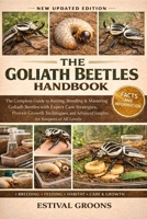 THE GOLIATH BEETLES HANDBOOK: The Complete Guide to Raising, Breeding & Mastering Goliath Beetles with Expert Care Strategies, Proven Growth Techniques, and Advanced Insights for Keepers of All Levels B0GF9JGQR3 Book Cover