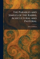 The Parables and Similes of the Rabbis, Agricultural and Pastoral 1025892712 Book Cover