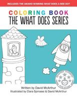 The What Does Series - Pre-School to Grade 2 Children's Coloring Book: Learn to Read, Pre-School to Grade 2 Children's Coloring Book 1530719399 Book Cover