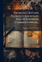 Francisci Xaverii Patritii ... in Ioannem Commentarium 1141587831 Book Cover