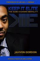 Keep It Elite: The Game Changing Mentality 1499188080 Book Cover