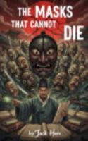 The Masks That Cannot Die B0G2X755N9 Book Cover