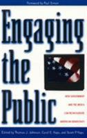 Engaging the Public: How Government and the Media Can Reinvigorate American Democracy 0847688909 Book Cover