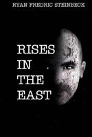 Rises In The East: A Collection of Poems 0578137313 Book Cover