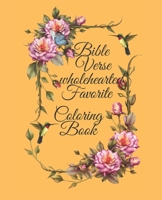 Bible Verse wholehearted Favorite Coloring Book: Coloring Book for Adults 25 color pages Inspirational & Motivational Scripture Girls women 7.5*9.25 B08J59553H Book Cover