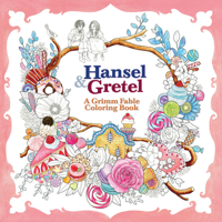 Hansel & Gretel: A Grimm Fable Coloring Book 1626924228 Book Cover