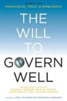 The Will to Govern Well: Knowledge, Trust, and Nimbleness 0880343257 Book Cover