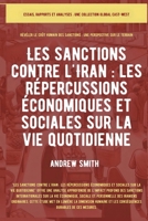 Les sanctions contre l'Iran: Impacts économiques et sociaux sur la vie quotidienne (Essais, Rapports Et Analyses) (French Edition) B0FJ6C8F8Y Book Cover