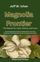Magnolia Frontier: The Search for Land, Liberty, and Love (Two Sacks) B0FRSBJKDZ Book Cover