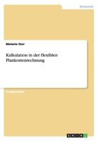 Kalkulation in der flexiblen Plankostenrechnung 3640645456 Book Cover
