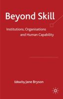 Beyond Skill: Institutions, Organisations and Human Capability 0230230571 Book Cover