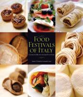 Food Festivals of Italy: Celebrated Recipes from 50 Food Fairs 142360332X Book Cover