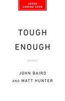 Tough Enough: How to Lead a Team to Greatness Without Being a Jerk 1541706129 Book Cover