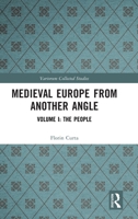 Medieval Europe From Another Angle: Volume I: The People (Variorum Collected Studies) 1032454695 Book Cover