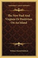 The New Paul And Virginia Or Positivism On An Island 1985897156 Book Cover