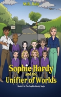 Sophie Hardy and the Unifier of Worlds (The Sophie Hardy Saga) 169675013X Book Cover