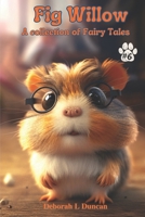 Fig Willow: A collection of Fairy Tales Book 6 B0BZFP1TTJ Book Cover