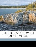 The Lion's Cub: With Other Verse 1241067597 Book Cover