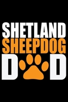 Shetland Sheepdog Dad: Sheltie Dad Journal Notebook - Shetland Sheepdog Dog Journal Notebook - Sheltie Lover Gifts - Shetland Sheepdog Owner Gifts. 6 x 9 in 120 pages 1712666924 Book Cover