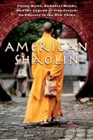 American Shaolin: Flying Kicks, Buddhist Monks, and the Legend of Iron Crotch: An Odyssey in the New China 1592403379 Book Cover