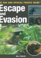 The Special Forces Guide to Escape and Evasion