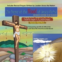 The Power of the Blood of Jesus Christ: God Wants Everyone to Go to Heaven B09XSZK2WG Book Cover