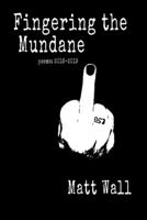 Fingering the Mundane: poems 2016 - 2019 B09TN45H1B Book Cover