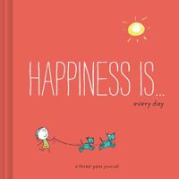 Happiness Is . . . One Happy Thing Every Day: A Three-Year Journal 1452152055 Book Cover