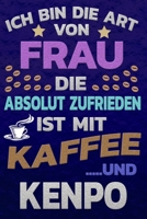 Ich bin die Art von Frau die absolut zufrieden ist mit Kaffee und KENPO: Punktkariertes Papier Bullet Journal Notizheft Skizzenbuch Tagebuch Gepunktete Seiten Dot Grid Notebook 1651155208 Book Cover