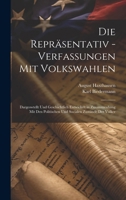 Die Repräsentativ - Verfassungen Mit Volkswahlen: Dargeswtellt Und Geschichtlich Entwickelt in Zusammenhang Mit Den Politischen Und Socialen Zustände Der Volker (German Edition) 1019677368 Book Cover