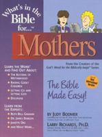 Whats in the Bible for Mothers: Lifes Questions, Gods Answers (What's in the Bible for...) 0764203851 Book Cover
