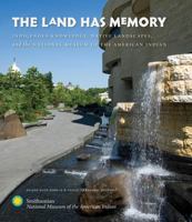 The Land Has Memory: Indigenous Knowledge, Native Landscapes, and the National Museum of the American Indian (Civil War America) 0807859362 Book Cover