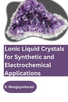 Lonic Liquid Crystals for Synthetic and Electrochemical Applications 2953423001 Book Cover