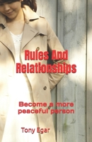 Rules And Relationships: Become a more peaceful person B0GQNP1K5G Book Cover