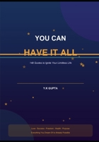 You Can Have It All: 148 Quotes to Ignite Your Limitless Life B0H6S9S1ZF Book Cover