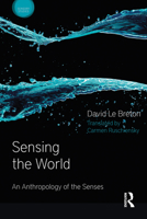 Sensing the World: An Anthropology of the Senses 1474244173 Book Cover