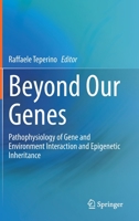 Beyond Our Genes: Pathophysiology of Gene and Environment Interaction and Epigenetic Inheritance 3030352153 Book Cover