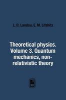 Theoretical physics. Volume 3. Quantum mechanics. non-relativistic theory 5519574502 Book Cover