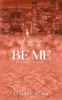 Let It Be Me (Healing in Cincy) B0F499978R Book Cover